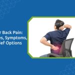 Lower Back Pain: Causes, Symptoms, & Relief Options